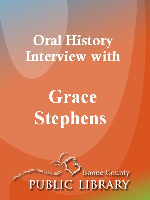 Cover image for Oral History Interview with Grace Stephens